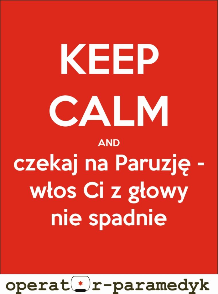 keep calm and czekaj na Paruzję - włos Ci z głowy nie spadnie, CC-BY-ND, operator-paramedyk